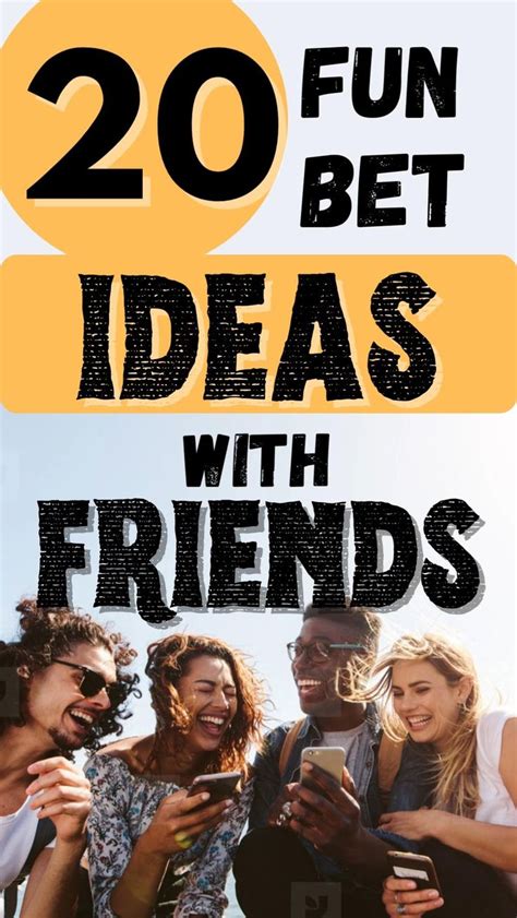 bets for friends|11 Fun Bets to Make With Friends .